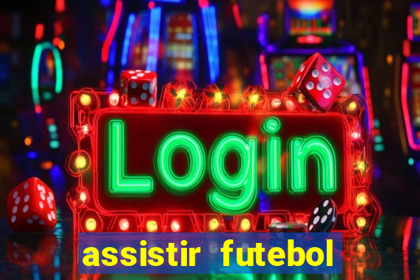 assistir futebol sem travar